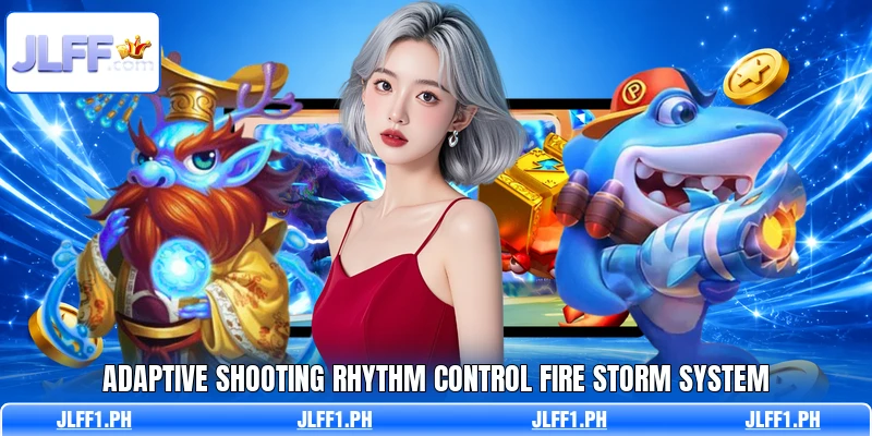 Adaptive shooting rhythm control Fire Storm system