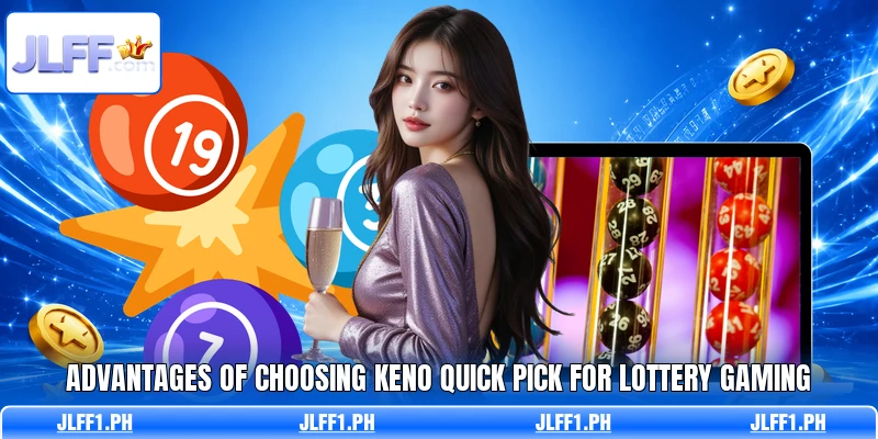 Advantages of choosing Keno Quick Pick for lottery gaming