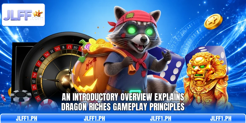 An introductory overview explains Dragon Riches gameplay principles