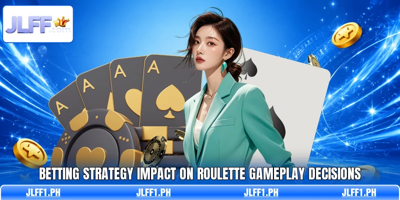 Betting strategy impact on roulette gameplay decisions