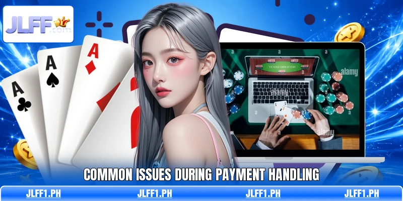 Common issues during payment handling