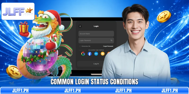 Common login status conditions Common login status conditions