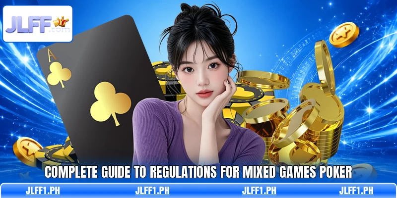 Complete guide to regulations for Mixed Games Poker