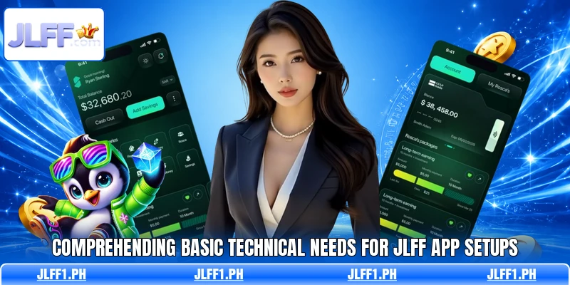 Comprehending basic technical needs for JLFF app setups