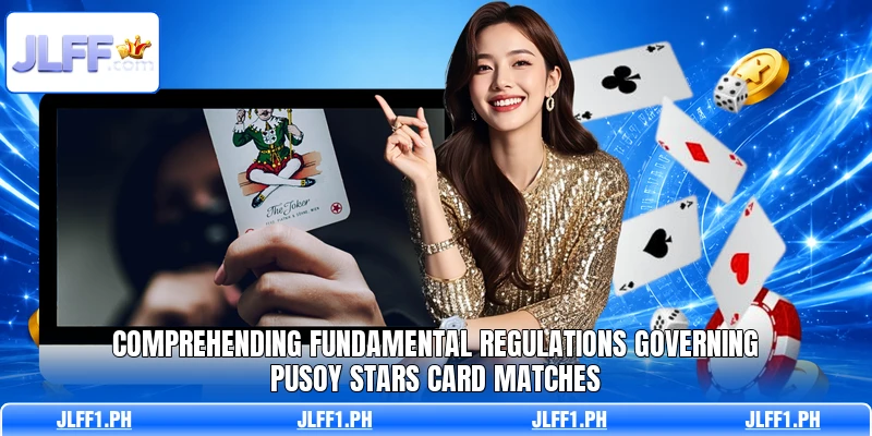 Comprehending fundamental regulations governing Pusoy Stars card matches
