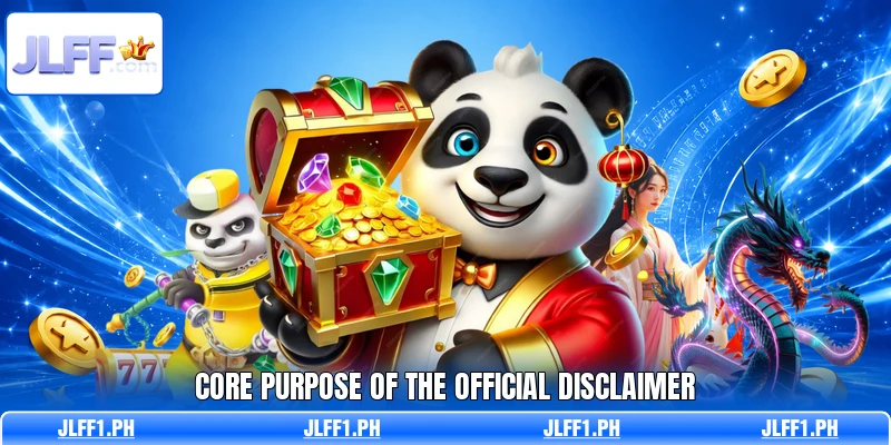 Core purpose of the official disclaimer Core purpose of the official disclaimer