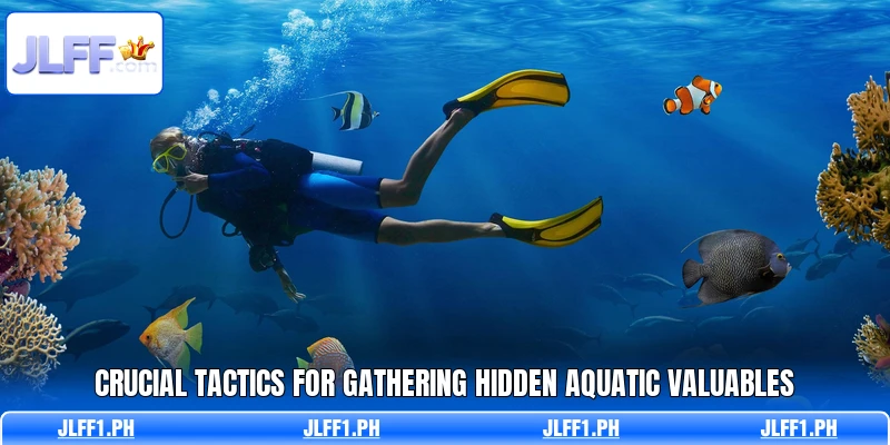 Crucial tactics for gathering hidden aquatic valuables