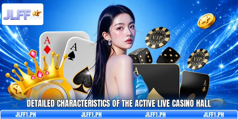 Detailed characteristics of the active live casino hall