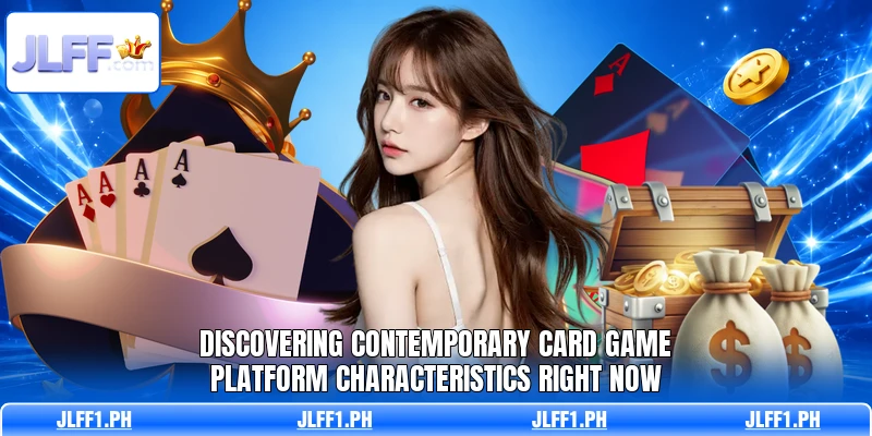 Discovering contemporary card game platform characteristics right now