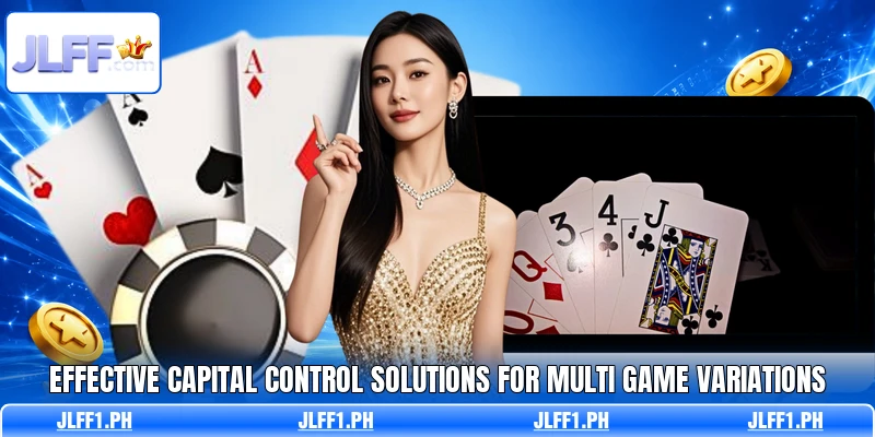 Effective capital control solutions for multi game variations