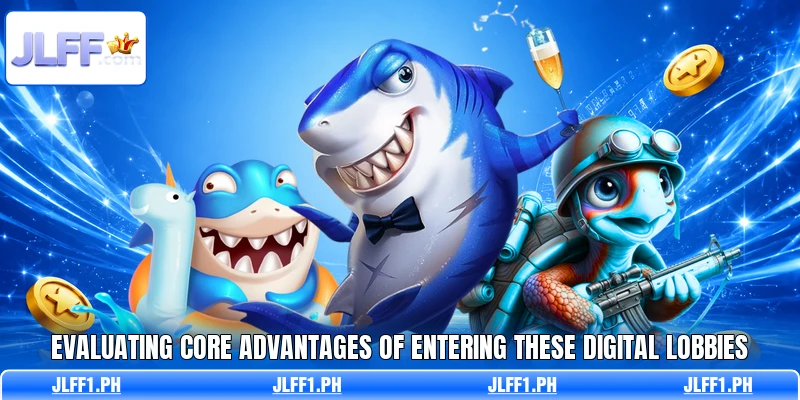Evaluating core advantages of entering these digital lobbies