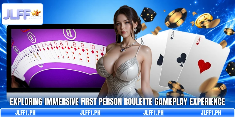 Exploring immersive First Person Roulette gameplay experience