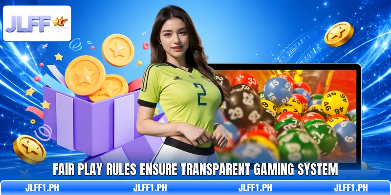 Fair play rules ensure transparent gaming system