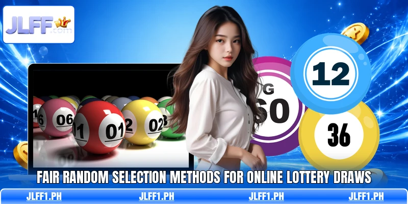 Fair random selection methods for online lottery draws