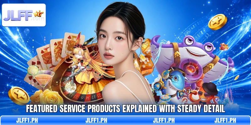 Featured service products explained with steady detail Featured service products explained with steady detail