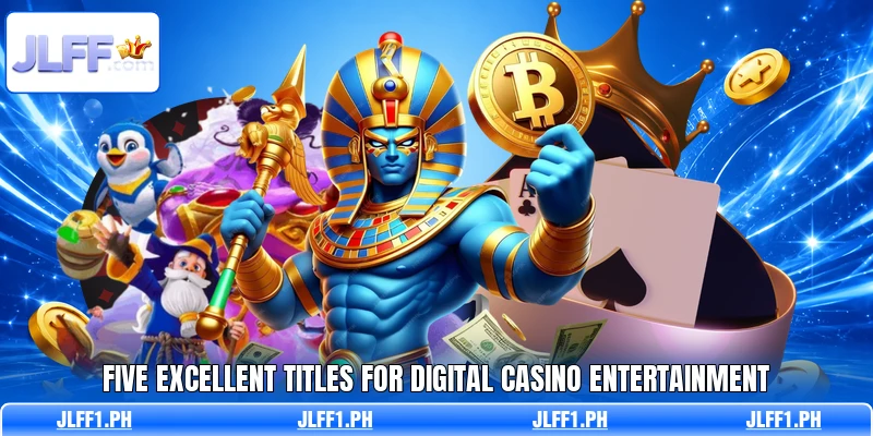 Five excellent titles for digital casino entertainment