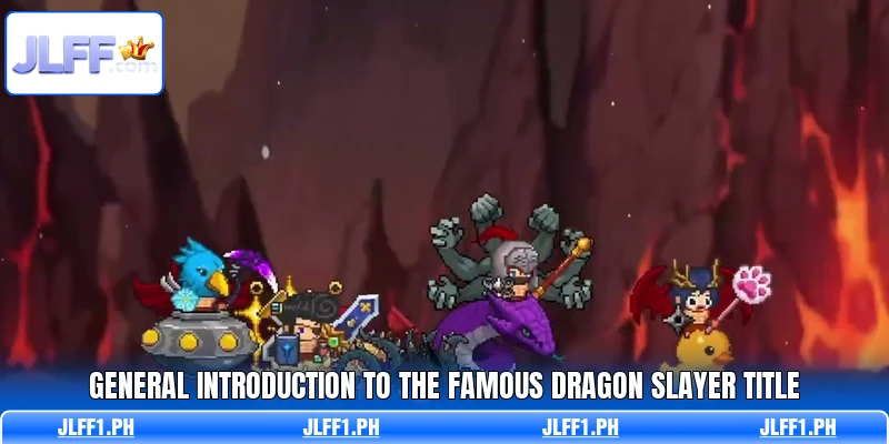 General introduction to the famous Dragon Slayer title