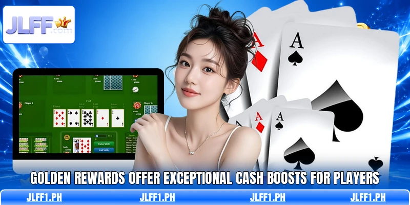 Golden rewards offer exceptional cash boosts for players