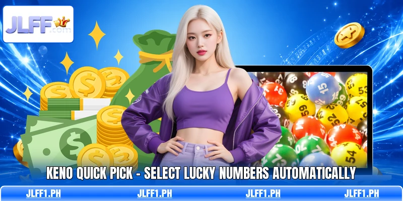 Keno Quick Pick - Select Lucky Numbers Automatically