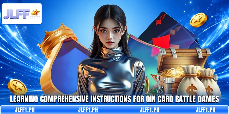 Learning comprehensive instructions for Gin Card Battle games