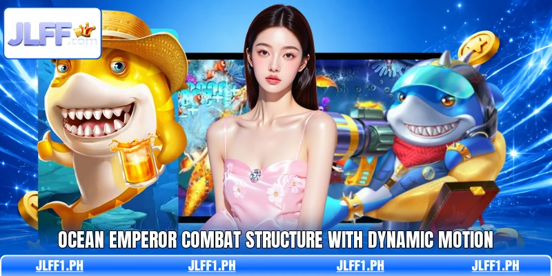 Ocean Emperor combat structure with dynamic motion