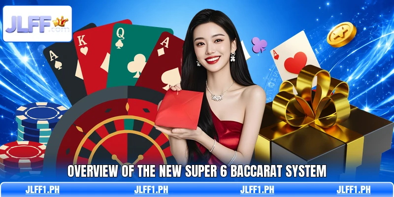 Overview of the new Super 6 Baccarat system