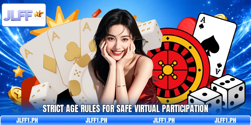 Strict age rules for safe virtual participation