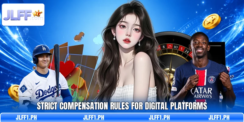 Strict compensation rules for digital platforms Strict compensation rules for digital platforms