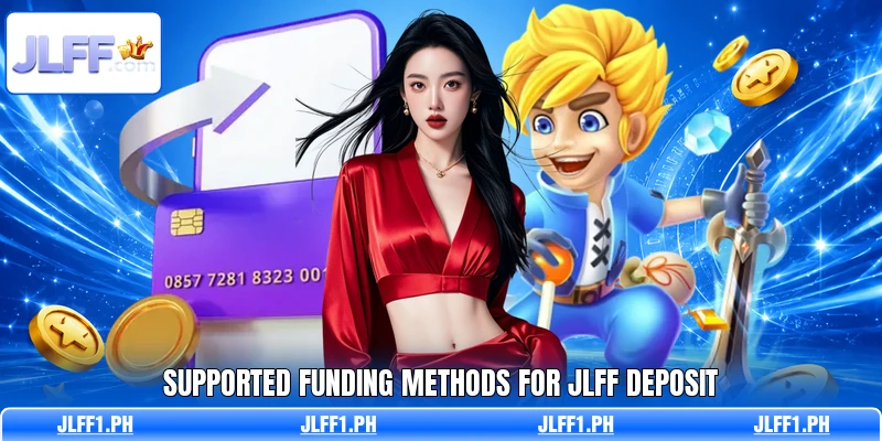 Supported funding methods for JLFF deposit