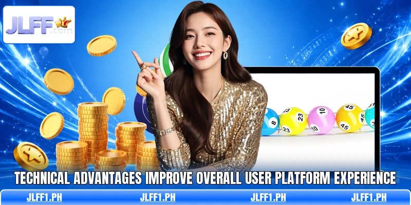 Technical advantages improve overall user platform experience