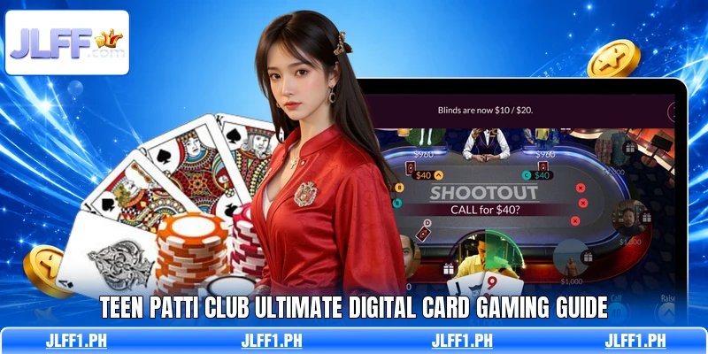 Teen Patti Club Ultimate Digital Card Gaming Guide