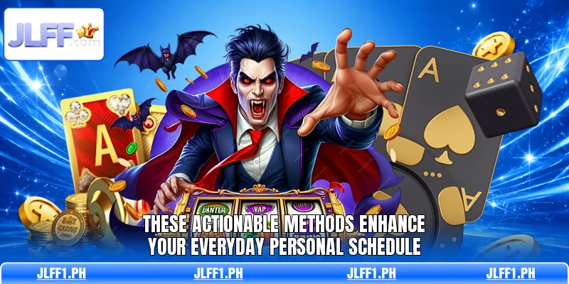 These actionable methods enhance your everyday personal schedule