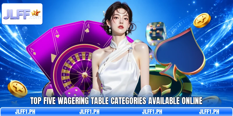 Top five wagering table categories available online