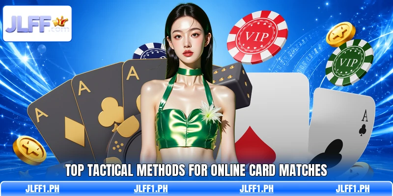 Top tactical methods for online card matches