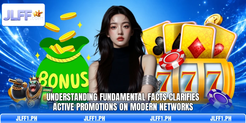 Understanding fundamental facts clarifies active promotions on modern networks Understanding fundamental facts clarifies active promotions on modern networks