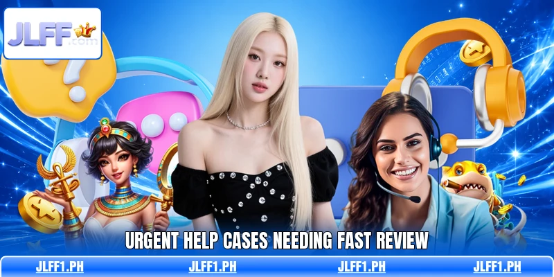 Urgent help cases needing fast review